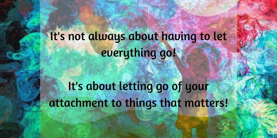 how to let go of your attachment to someone